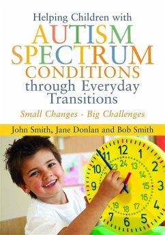 Helping Children with Autism Spectrum Conditions Through Everyday Transitions - Donlan, Jane; Smith, John; Smith, Bob