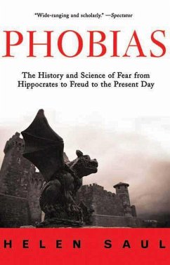 Phobias: The History and Science of Fear from Hippocrates to Freud to the Present Day - Saul, Helen