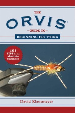 The Orvis Guide to Beginning Fly Tying - Klausmeyer, David
