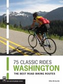75 Classic Rides Washington: The Best Road Biking Routes