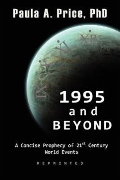 1995 and Beyond: A Concise Prophecy of 21st Century World Events - Price, Paula A.