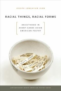 Racial Things, Racial Forms: Objecthood in Avant-Garde Asian American Poetry - Jeon, Joseph Jonghyun