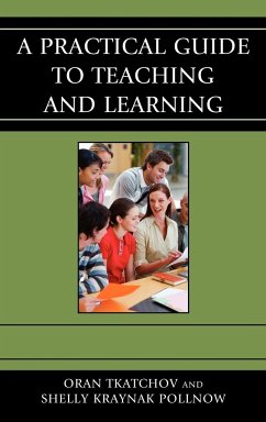 A Practical Guide to Teaching and Learning - Tkatchov, Oran; Pollnow, Michele