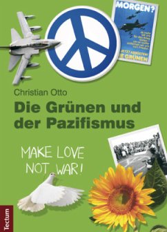 Die Grünen und der Pazifismus - Otto, Christian