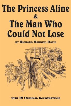 The Princess Aline & the Man Who Could Not Lose - Davis, Richard Harding