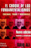 El choque de los fundamentalismos : cruzadas, yihads y modernidad