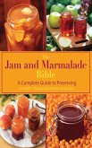 The Jam and Marmalade Bible: A Complete Guide to Preserving