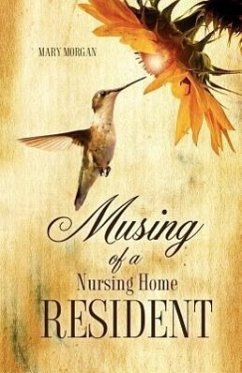 Musing Of A Nursing Home Resident - Morgan, Mary