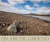 On Arctic Ground: Tracking Time Through Alaska's National Petroleum Reserve