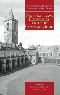 Natural Law, Economics and the Common Good - Gregg, Samuel; James, Harold