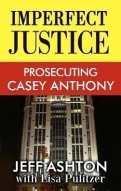 Imperfect Justice: Prosecuting Casey Anthon - Ashton, Jeff