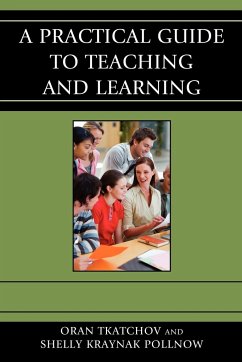 A Practical Guide to Teaching and Learning - Tkatchov, Oran; Pollnow, Michele