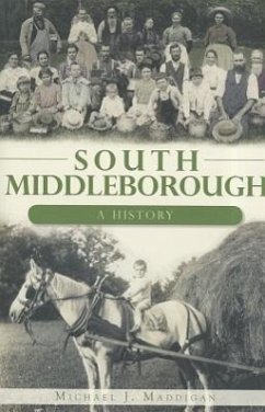 South Middleborough:: A History - Maddigan, Michael J.