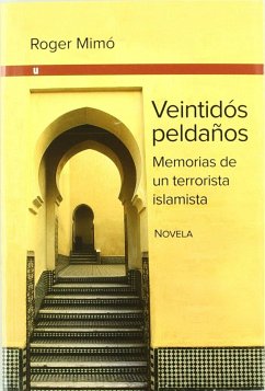 Veintidós peldaños : memorias de un terrorista islamista - Mimó, Roger