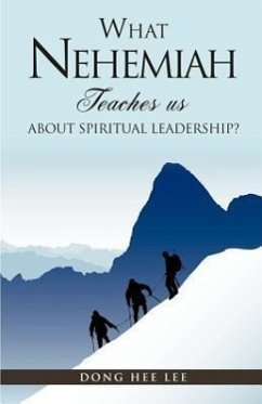 What Nehemiah teaches us about Spiritual Leadership? - Lee, Dong Hee