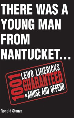 There Was a Young Man from Nantucket: 1,001 Lewd Limericks Guaranteed to Amuse and Offend - Stanza, Ronald