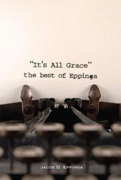 It's All Grace: the Best of Eppinga - Eppinga, Jacob D.