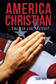 America Christian...Truth or Myth?