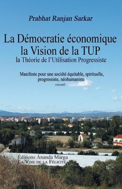 Pour une democratie economique, La Vision de la TUP, Theorie de l Utilisation Progressiste - Sarkar, Prabhat Ranjan; Anandamurti, Shrii Shrii