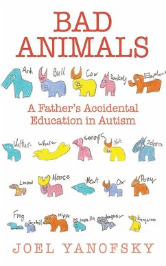 Bad Animals: A Father's Accidental Education in Autism - Yanofsky, Joel
