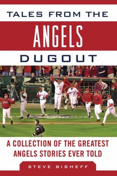 Tales from the Angels Dugout: A Collection of the Greatest Angels Stories Ever Told - Bisheff, Steve