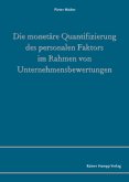 Die monetäre Quantifizierung des personalen Faktors im Rahmen von Unternehmensbewertungen