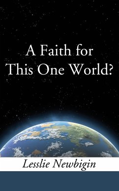A Faith for this One World - Newbigin, Lesslie