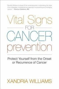 Vital Signs for Cancer Prevention: Protect Yourself from the Onset or Recurrence of Cancer - Williams, Xandria