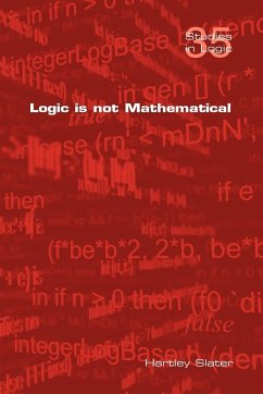 Logic Is Not Mathematical - Slater, Hartley