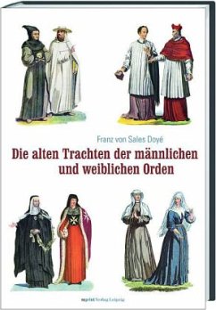 Cover Die alten Trachten der männlichen und weiblichen Orden sowie der geistlichen Mitglieder der ritterlichen Orden