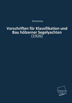 Vorschriften für Klassifikation und Bau hölzerner Segelyachten - Anonymus