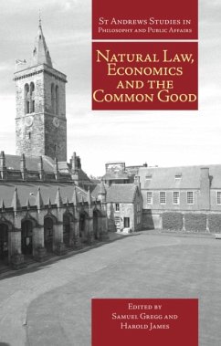 Natural Law, Economics, and the Common Good - Gregg, Samuel; James, Harold