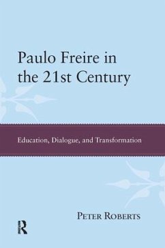 Paulo Freire in the 21st Century - Roberts, Peter