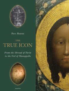 True Icon: From the Shroud of Turin to the Veil of Manoppello - Badde, Paul
