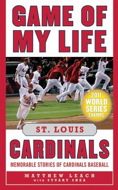 Game of My Life: St. Louis Cardinals - Leach, Matthew; Shea, Stuart