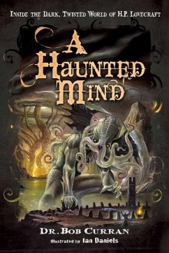 A Haunted Mind: Inside the Dark, Twisted World of H.P. Lovecraft - Curran, Bob