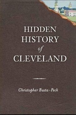 Hidden History of Cleveland - Busta-Peck, Christopher