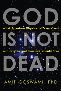 God Is Not Dead - Goswami, Amit, Ph.D.