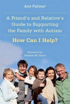 A Friend's and Relative's Guide to Supporting the Family with Autism - Palmer, Ann