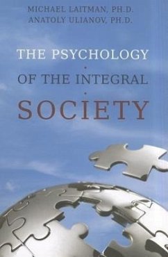 The Psychology of the Integral Society - Laitman, Michael; Uilanov, Anatoly