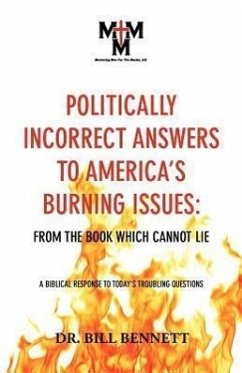 Politically Incorrect Answers to America's Burning Issues - Bennett, Bill