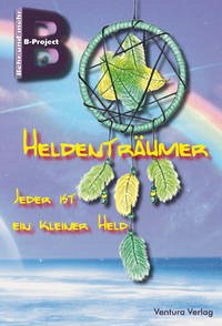 Heldenträumer - Behr, Renate; Ließmann, Kirsten; Ließmann, Max; Klute, Raphaela; Tramp, Kathrin; Jordan, Michael