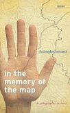 In the Memory of the Map: A Cartographic Memoir