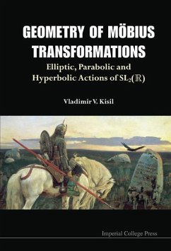 Geometry of Mobius Transformations: Elliptic, Parabolic and Hyperbolic Actions of Sl2(r) (with DVD-Rom) - Kisil, Vladimir V