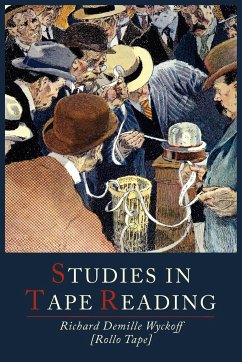 Studies in Tape Reading - Wyckoff, D. Richard; Tape, Rollo; Wyckoff, Richard D.