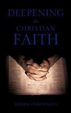 Deepening the Christian Faith - Ogbonnaya, Joseph