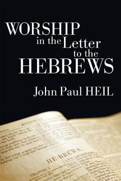Worship in the Letter to the Hebrews - Heil, John Paul