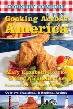 Cooking Across America: Over 175 Traditional & Regional Recipes - Roarke, Mary Elizabeth; Roarke, Nicole