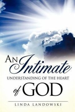 An Intimate Understanding of the Heart of God - Landowski, Linda
