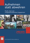 Aufnehmen statt abwehren Aufnehmen statt abwehren